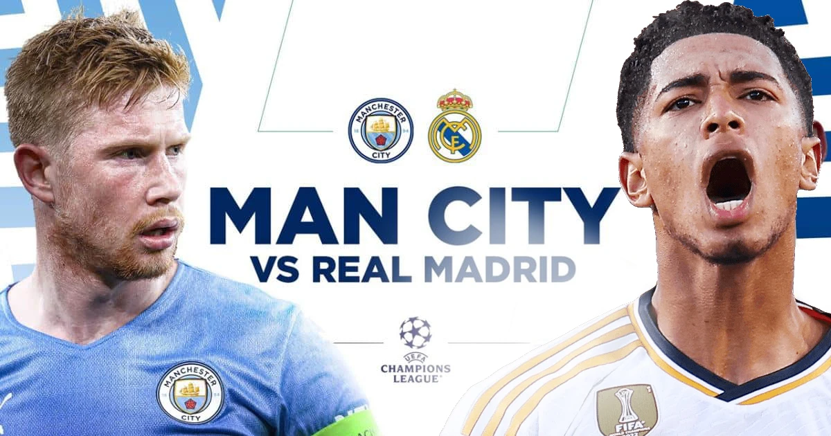 So sánh Real Madrid vs Man City: Ai là số 1 hiện nay?